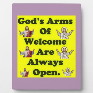 God's Arms Of Welcome Are Always Open. Plaque