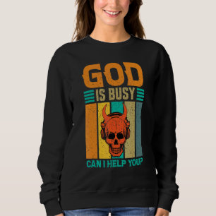 God's Busy Can I Help You Satan Devil Sarcasm Occu Sweatshirt
