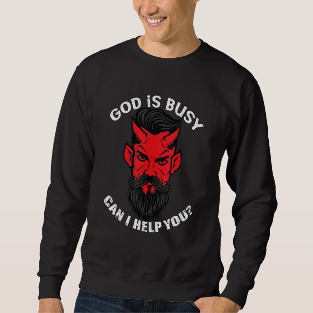 God's Busy Can I Help You Satan Devil Sarcasm Occu Sweatshirt (Front)