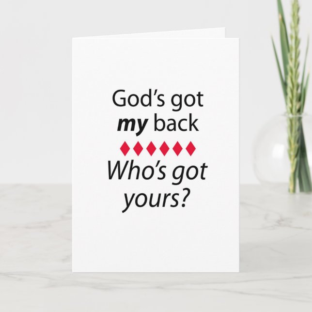 God's got my back, who's got yours greeting card (Front)