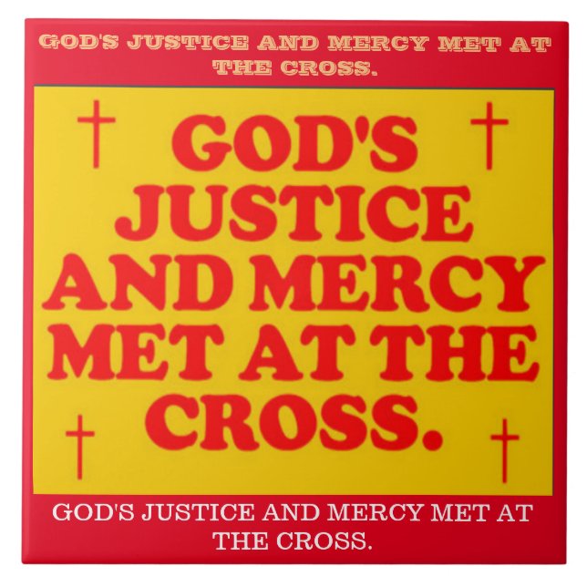 God's Justice And Mercy Met At The Cross. Tile (Front)