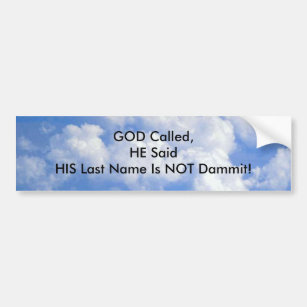 "God's Last Name is Not Dammit" Sticker