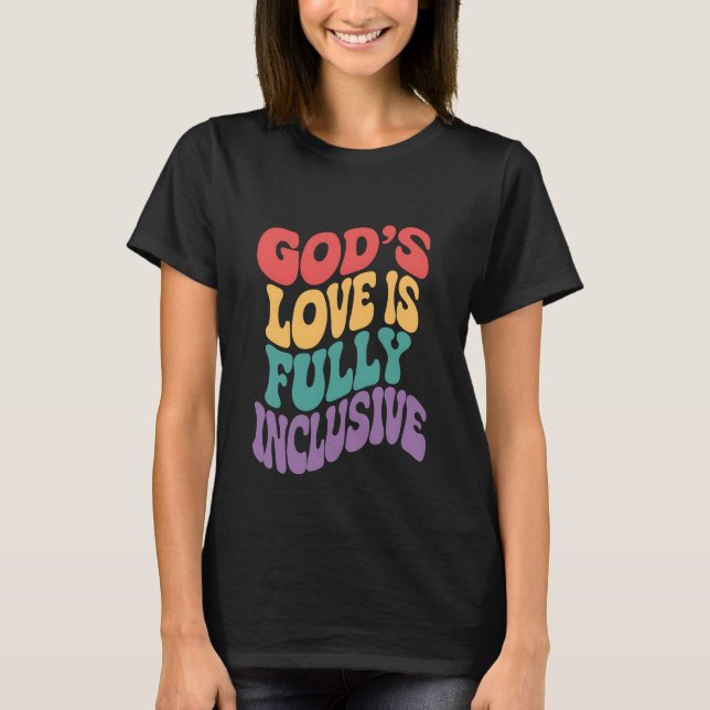 God's Love is Fully Inclusive Christian Jesus LGBt T-Shirt (Front)