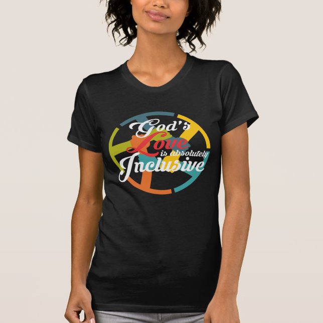God's love is inclusive Rainbow Pride Anti Racism T-Shirt (Front)