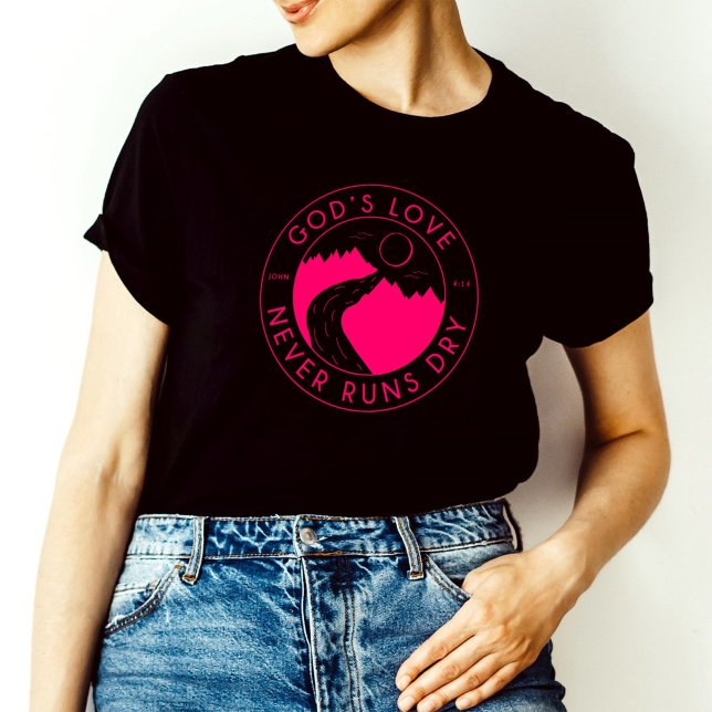 God's Love Never Runs Dry Bible Verse John 4:14  T-Shirt (Creator Uploaded)
