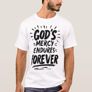 Gods mercy endures forever Christianity Faith T-Shirt