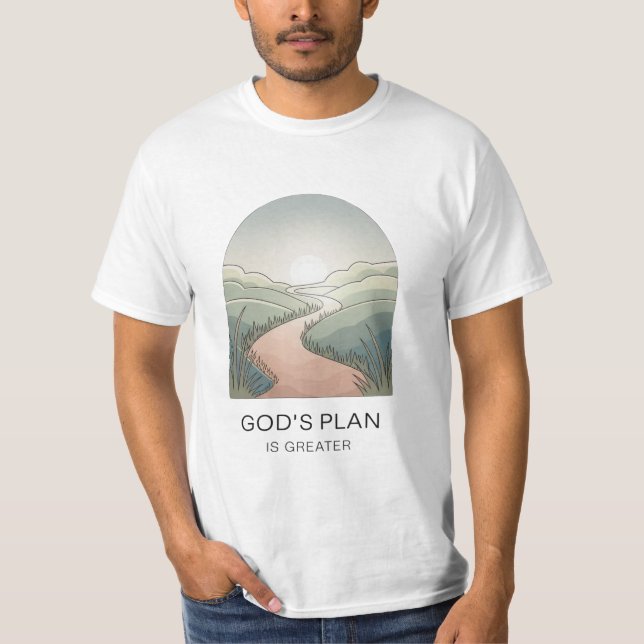 God's Plan is Greater - Christian Inspirational T-Shirt (Front)