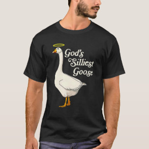 God's Silliest Goose God's Silliest Goose Duck 2 T-Shirt