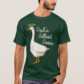 Gods Silliest Gooseshirt Gods Silliest Goose Duck T-Shirt