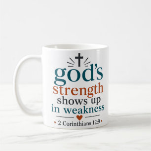 Gods Strength Shows Up In Weakness Christian Quote Coffee Mug