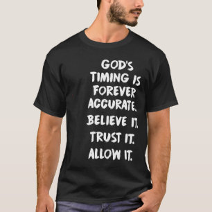 God's Timing Is Forever Accurate Believe Trust All T-Shirt