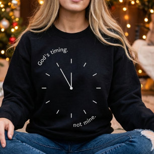 God's Timing Not Mine Faith Inspirational Sweatshirt