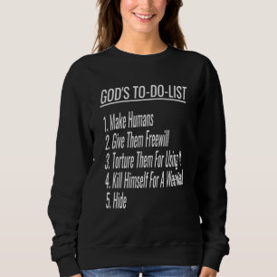 Gods To Do List Atheist Humour Atheist Christian G Sweatshirt