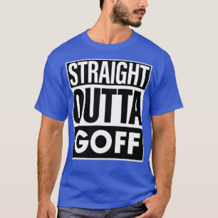 Goff Name Straight Outta Goff T-Shirt