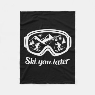 Goggles Fun You Ski Later Winter Ski Fleece Blanket