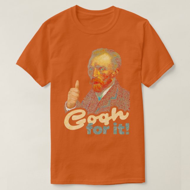 Gogh For It T-Shirt (Design Front)