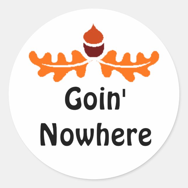 Goin' Nowhere Classic Round Sticker (Front)