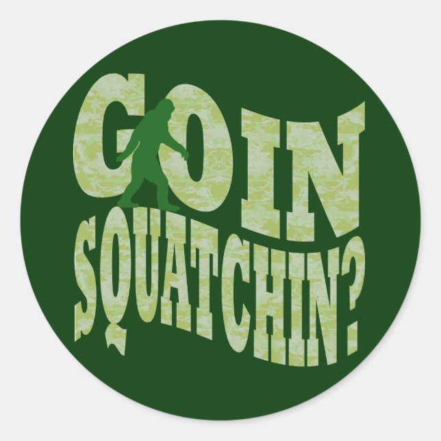 Goin squatchin? text & green camo classic round sticker (Front)