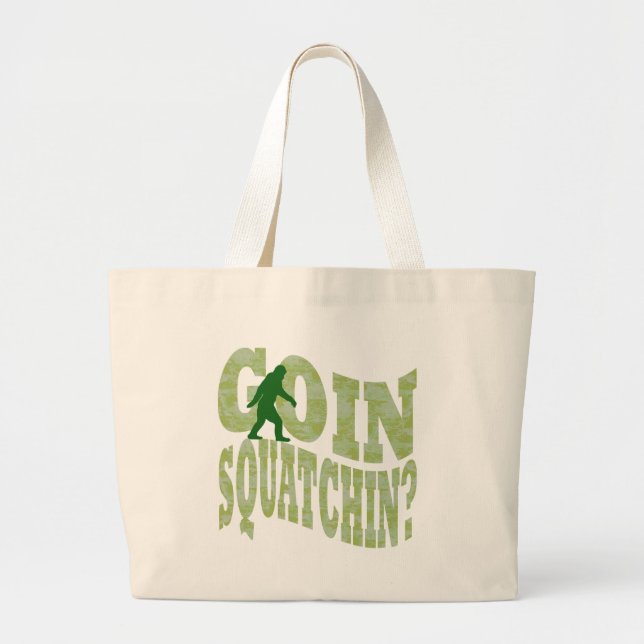 Goin squatchin? text & green camo large tote bag (Front)
