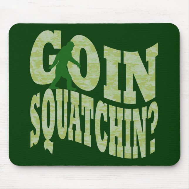 Goin squatchin? text & green camo mouse pad (Front)