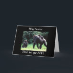 GOING APE "HAPPY 60th BIRTHDAY SISTER" CARD<br><div class="desc">This silly ape is here to say HAPPY 60th BIRTHDAY TO YOUR **SISTER**  in a very funny way. thank you for stopping by one of my eight stores!!!</div>