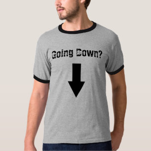Going Down? T-Shirt