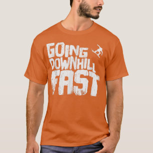 Going Down the Hill Fast Snowboarding T-Shirt