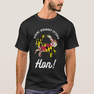 Going Down the Ocean Hon Maryland Crab Baltimore C T-Shirt