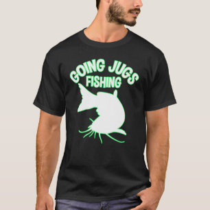 Going Jugs Fishing Catfish Jug Fisherman  Idea T-Shirt