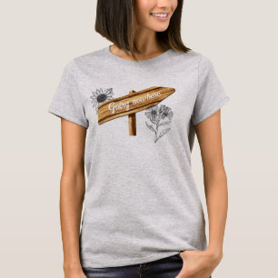 Going Nowhere Wooden Sign Funny T-Shirt
