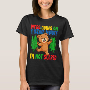 Going on a Bear Hunt Not Scared Playful Kids Cute T-Shirt