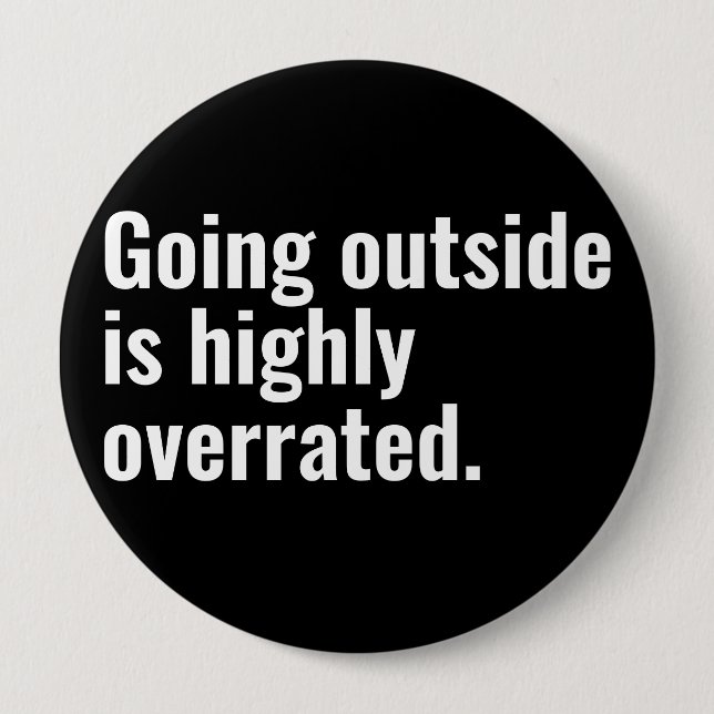 Going Outside is Highly Overrated Basic Cool Text. 10 Cm Round Badge (Front)