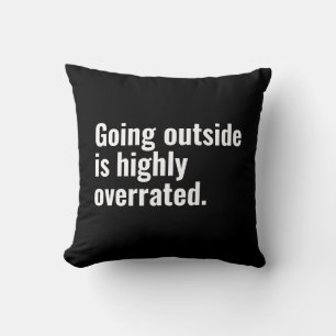 Going Outside is Highly Overrated Basic Cool Text. Cushion