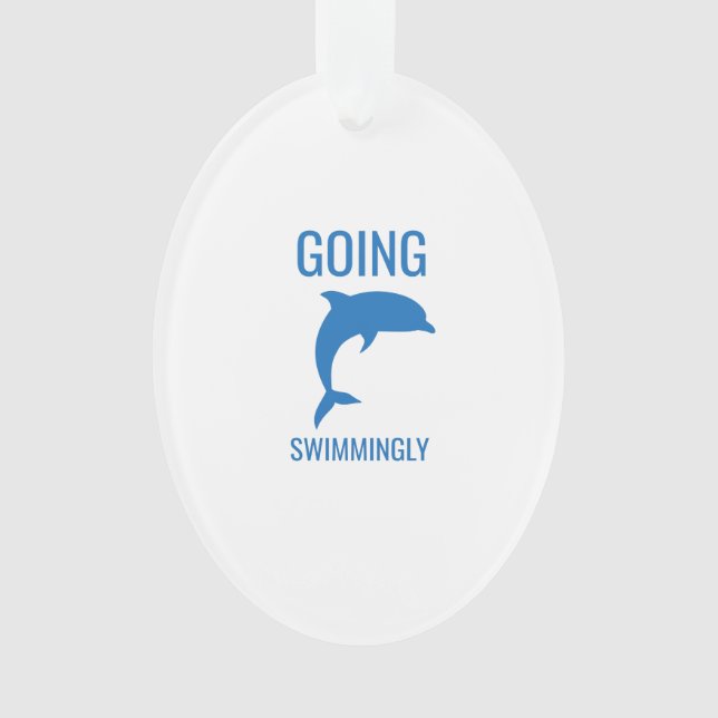 Going swimmingly ornament (Front)