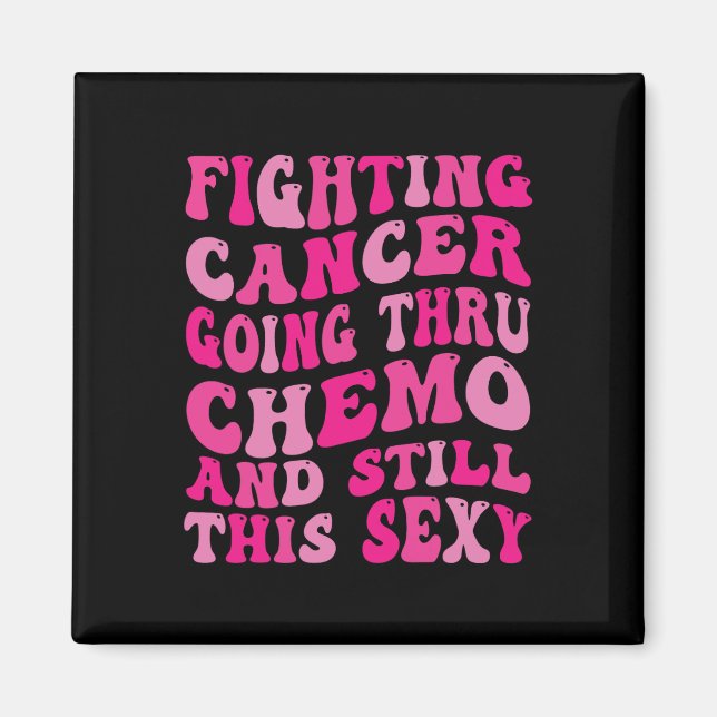 Going Thru Chemo Inspirational Breast Cancer Aware Magnet (Front)