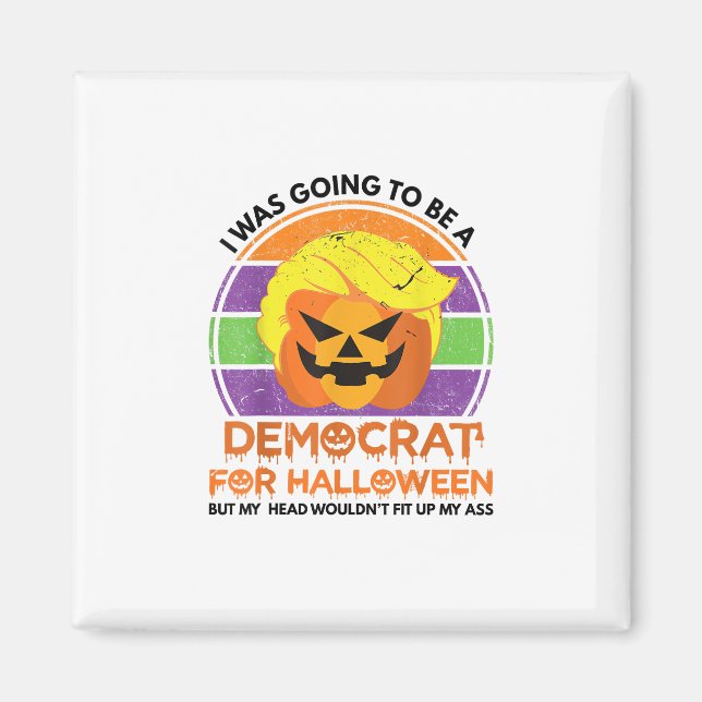 Going To A Democrat For Halloween Funny Trumpkin Magnet (Front)