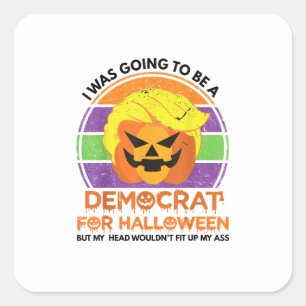 Going To A Democrat For Halloween Funny Trumpkin Square Sticker