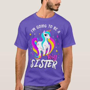 Going To Be A Big Sister Unicorn Girls Siblings T-Shirt