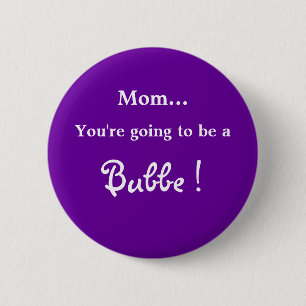 Going to be a Bubbe ! 6 Cm Round Badge