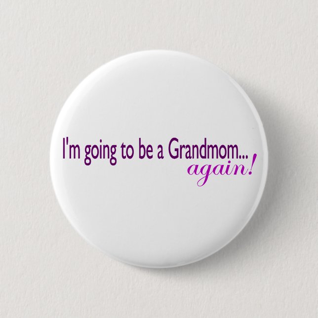 Going To Be A Grandmom Again 6 Cm Round Badge (Front)