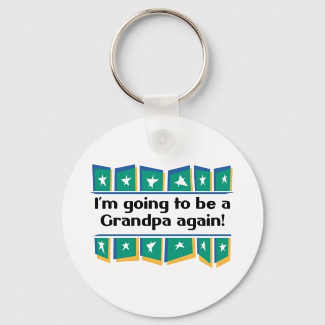 Going to be a Grandpa Again! Key Ring (Front)