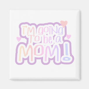 Going to be a Mum Magnet