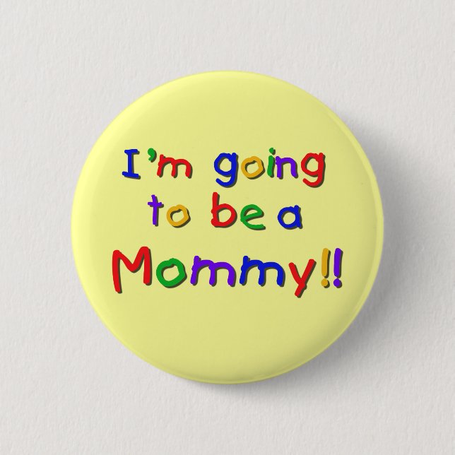 Going to be a Mummy Primary Colours 6 Cm Round Badge (Front)