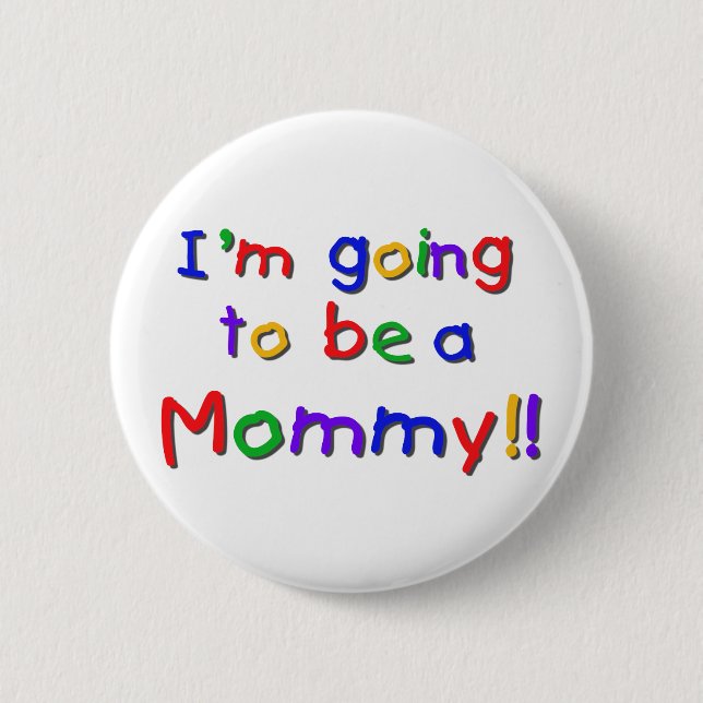 Going to be a Mummy Primary Colours 6 Cm Round Badge (Front)