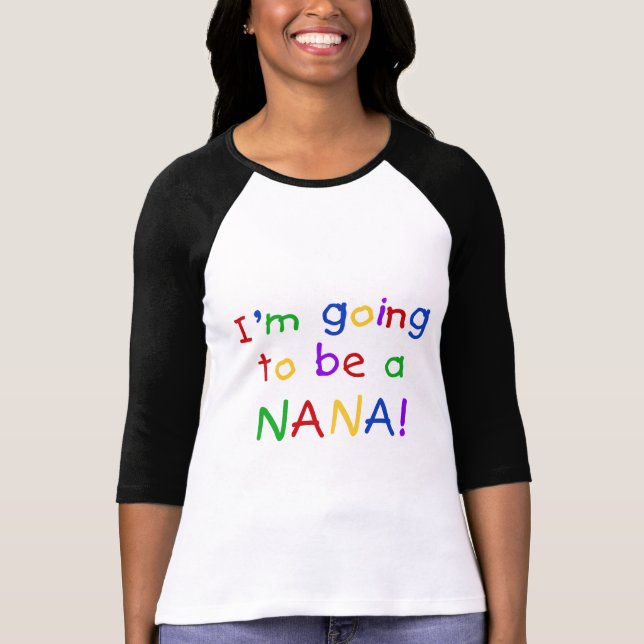 Going to be a Nana - Primary Colours Tshirts (Front)