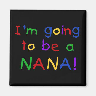 Going to be a Nana - Primary Colours Tshirts Magnet
