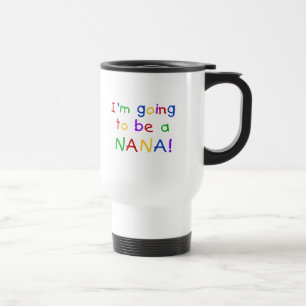 Going to be a Nana - Primary Colours Tshirts Travel Mug