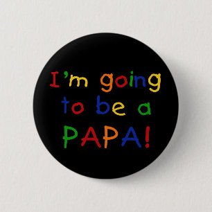 Going to be a Papa - Primary Colours 6 Cm Round Badge