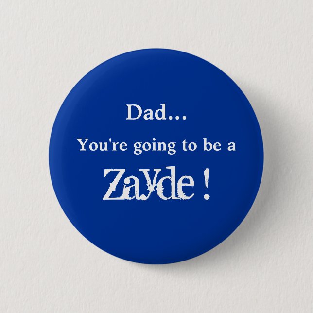 Going to be a Zayde ! 6 Cm Round Badge (Front)