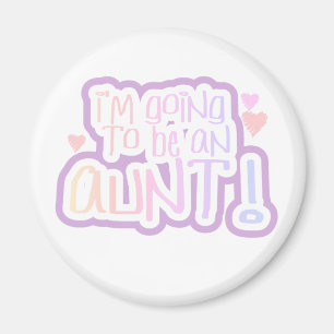 Going to be an Aunt Magnet